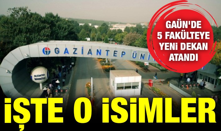 GAÜN'de 5 fakülteye yeni dekan atandı