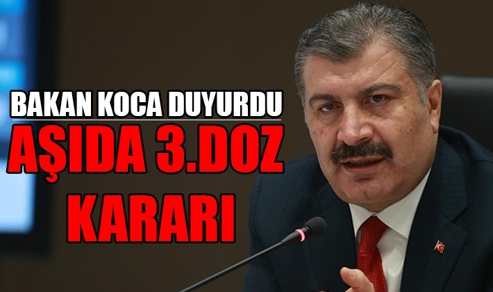 Bakan Koca duyurdu: 'Aşıda 3. doz kararı!'