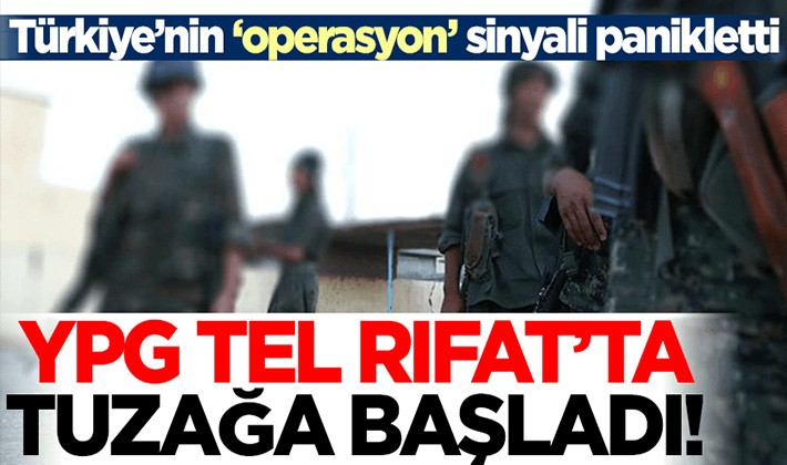 Terör örgütü YPG'den Tel Rıfat'ta tuzak!