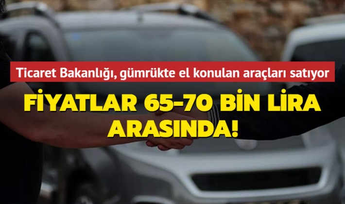 Ticaret Bakanlığı, gümrükte el konulan araçları satışa çıkardı!