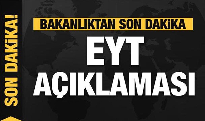 Bakanlıktan son dakika EYT açıklaması