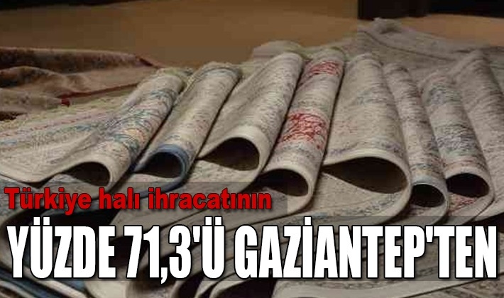 Türkiye halı ihracatının yüzde 71,3'ü Gaziantep'ten