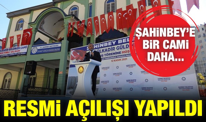 Şahinbey’e bir cami daha... Resmi açılışı yapıldı