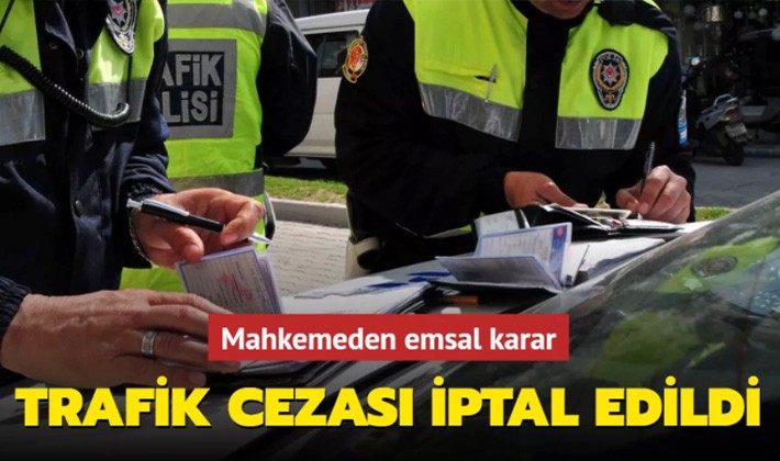 Mahkemeden emsal karar: Trafik cezası iptal edildi