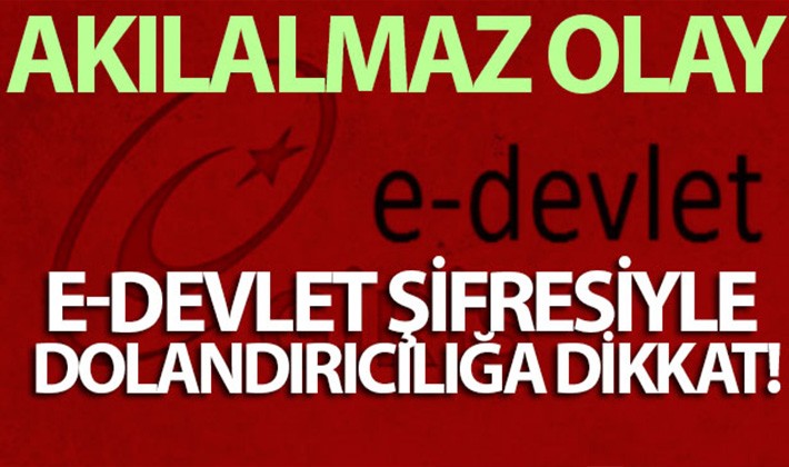 E-Devlet şifresiyle dolandırıcılığa dikkat