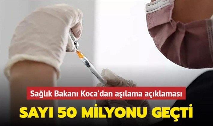 Sağlık Bakanı Koca'dan aşılama açıklaması