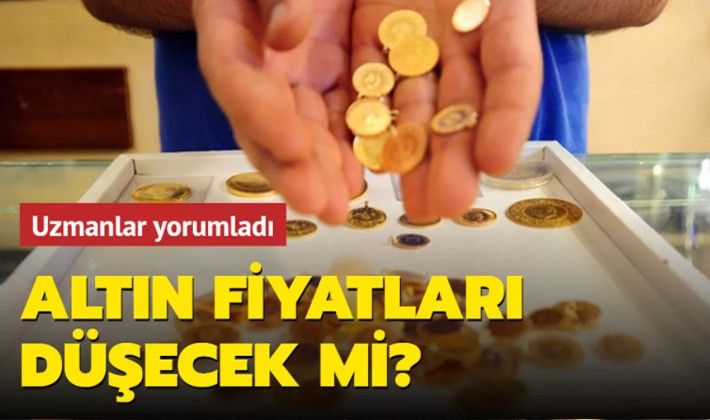 Uzmanlar yorumladı... Altın fiyatları düşecek mi?