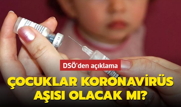 DSÖ'den açıklama: Çocuklar koronavirüs aşısı olacak mı?