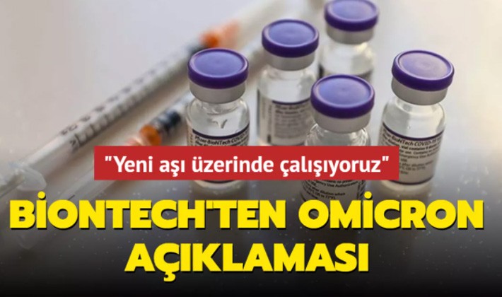 BioNTech'ten Omicron açıklaması: Yeni aşı üzerinde çalışıyoruz