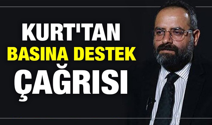 Kurt'tan basına destek çağrısı