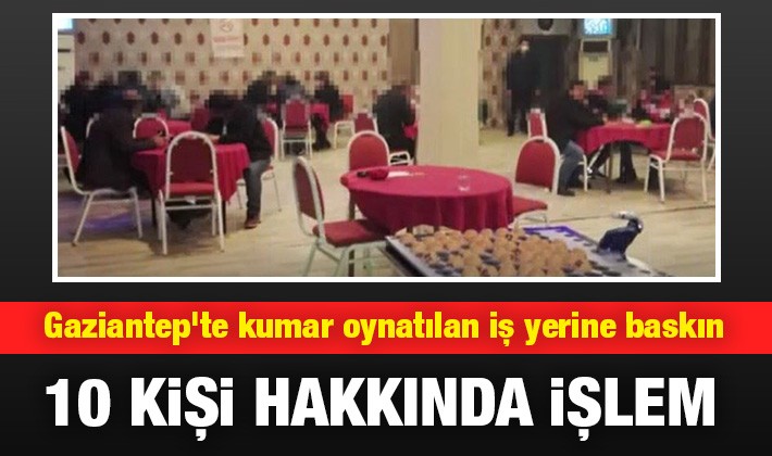 Gaziantep'te kumar oynatılan iş yerine baskın