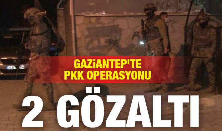 Gaziantep’te PKK operasyonu: 2 gözaltı