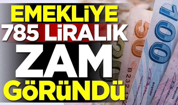 Emekliye 785 liralık zam göründü! İşte yeni maaşlar