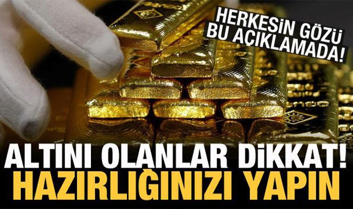 Altını olanlara önemli uyarı: Hazırlığınızı yapın