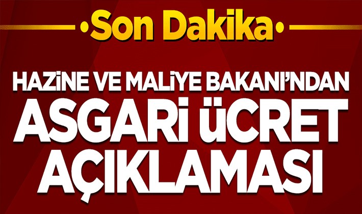 Hazine ve Maliye Bakanı'ndan flaş asgari ücret açıklaması!