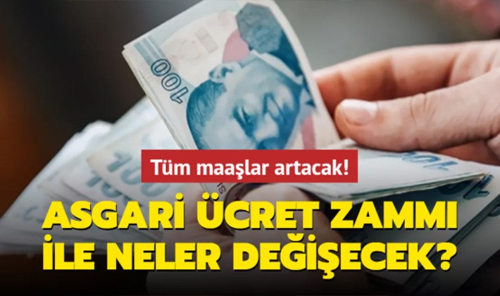 Tüm maaşlar artacak! Asgari ücret zammı ile neler değişecek?