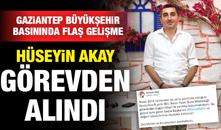 Hüseyin Akay görevden alındı