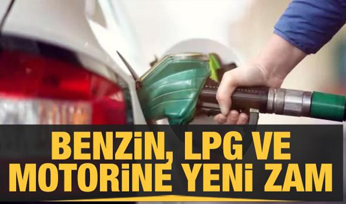 Benzin, motorin ve LPG'ye yeni zam