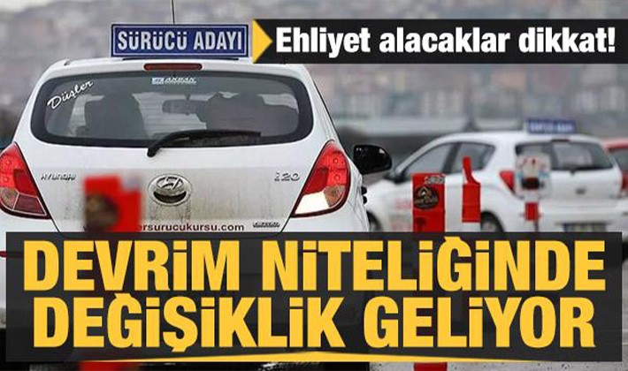 Ehliyet alacaklar dikkat! Devrim niteliğinde değişiklik geliyor