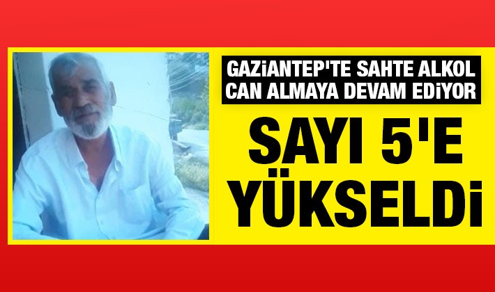 Gaziantep'te sahte alkol can almaya devam ediyor