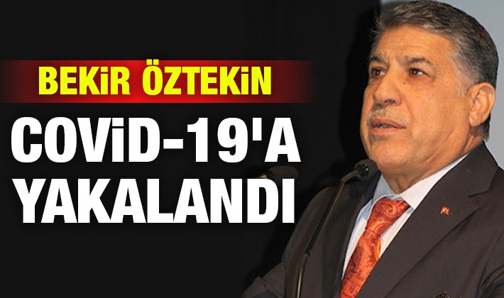 Bekir Öztekin Covid-19'a yakalandı