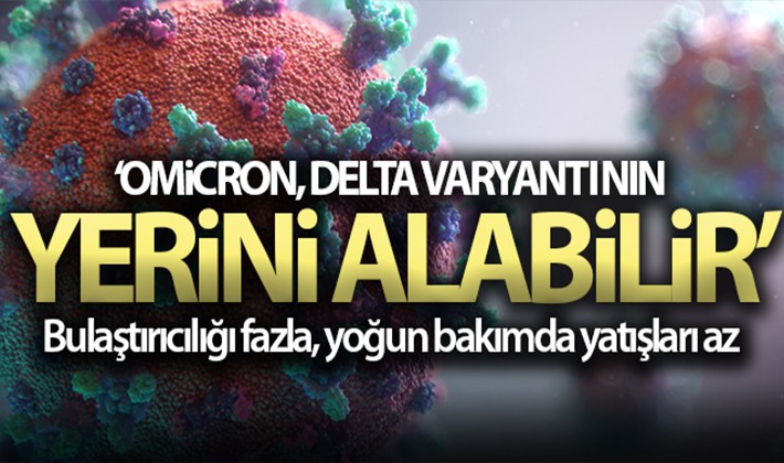 Omicron, delta varyantının yerini alabilir