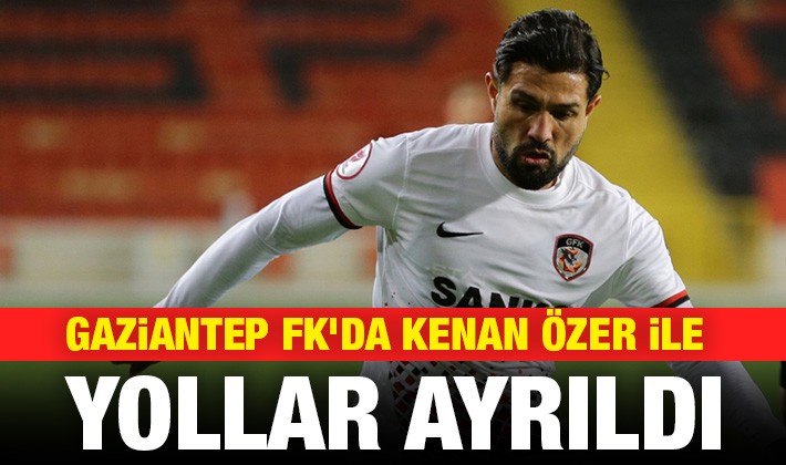 Gaziantep FK'da Kenan Özer ile yollar ayrıldı