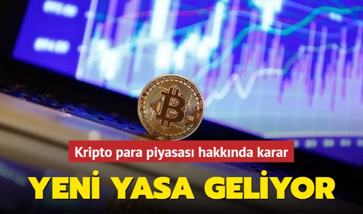 Kripto para piyasası hakkında karar: Yeni yasa geliyor