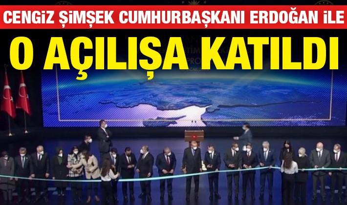 Cengiz Şimşek Cumhurbaşkanı Erdoğan ile o açılışa katıldı