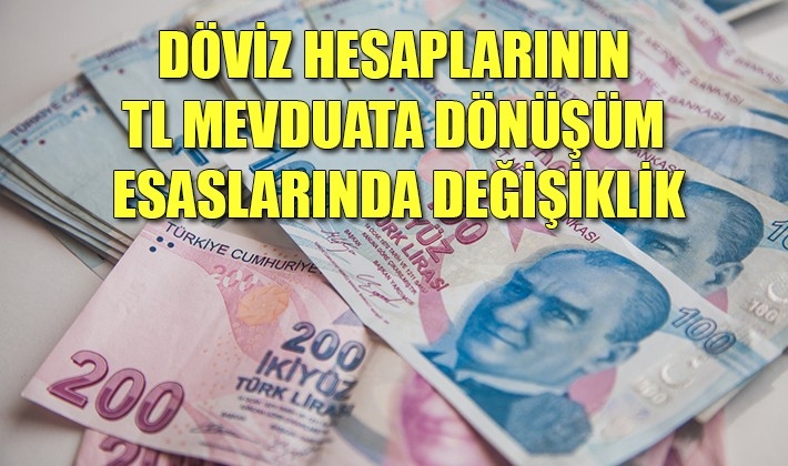 Döviz hesaplarının TL mevduata dönüşüm esaslarında değişiklik