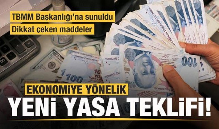 Ekonomiye yönelik yeni yasa teklifi! Dikkat çeken maddeler