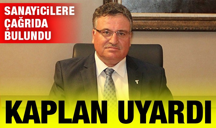 Kaplan uyardı