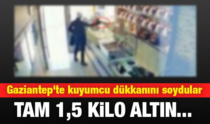 Gaziantep'te kuyumcu dükkanını soydular