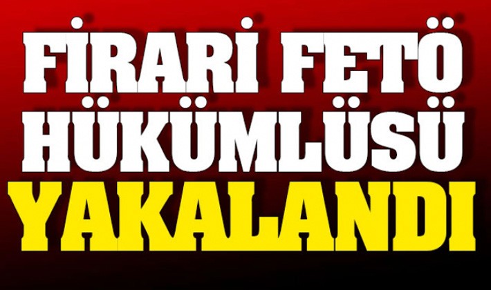 Gaziantep'te firari FETÖ hükümlüsü yakalandı