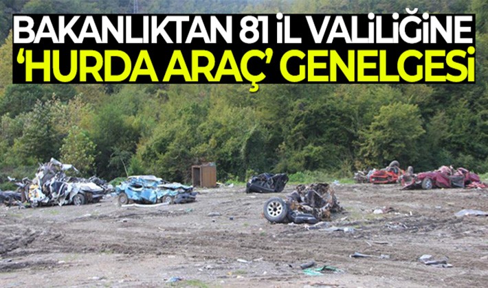 81 il valiliğine hurda araç genelgesi