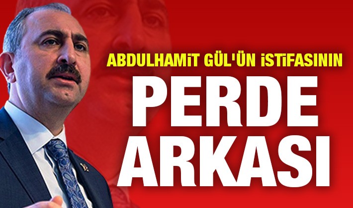 Abdulhamit Gül'ün istifasının perde arkası
