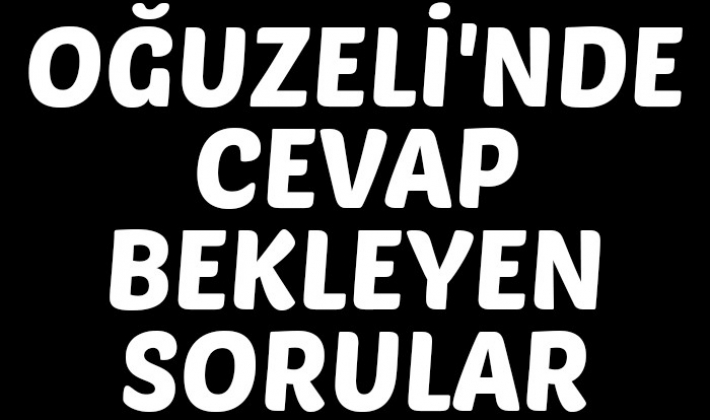 OĞUZELİ'NDE CEVAP BEKLEYEN SORULAR