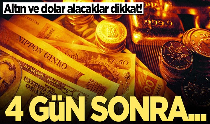 Altın ve dolar alacaklar dikkat