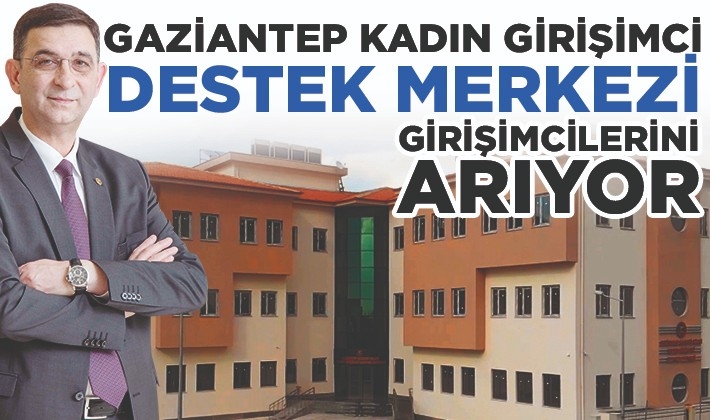 GAZİANTEP KADIN GİRİŞİMCİ DESTEK MERKEZİ GİRİŞİMCİLERİNİ ARIYOR