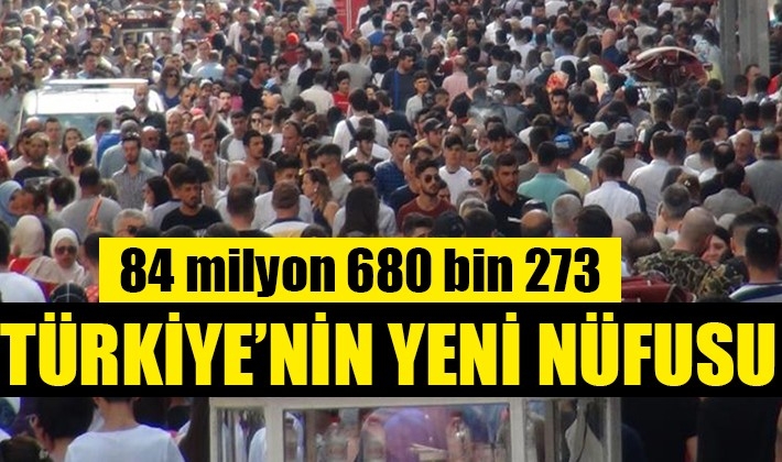 Türkiye nüfusu 84 milyon 680 bin 273 kişi oldu