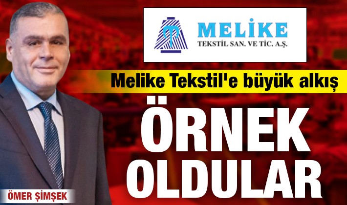 ÖRNEK OLDULAR... Melike Tekstil'e büyük alkış