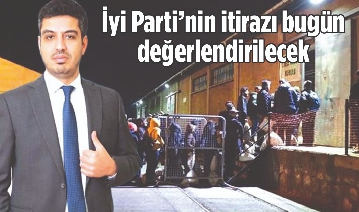 İyi Parti’nin itirazı bugün değerlendirilecek