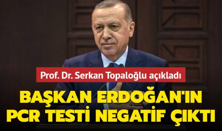 Erdoğan'ın PCR testi negatif çıktı