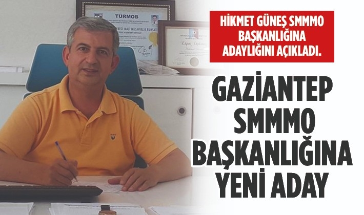 GAZİANTEP SMMM0 BAŞKANLIĞINA YENİ ADAY