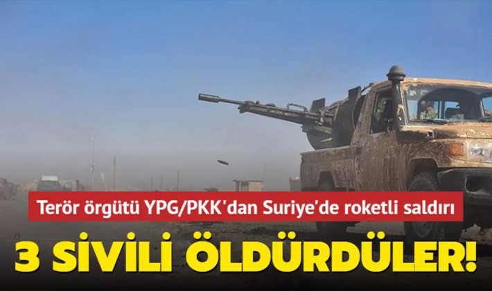 Terör örgütü YPG/PKK'dan Suriye'de roketli saldırı: 3 sivili öldürdüler!