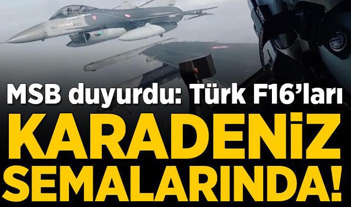 MSB paylaştı: Türk F-16’ları Karadeniz semalarında