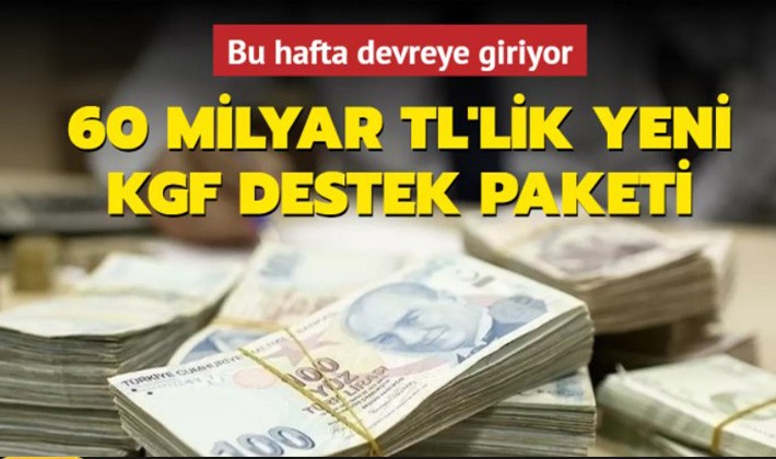 60 milyar TL'lik yeni KGF destek paketi bu hafta başlıyor