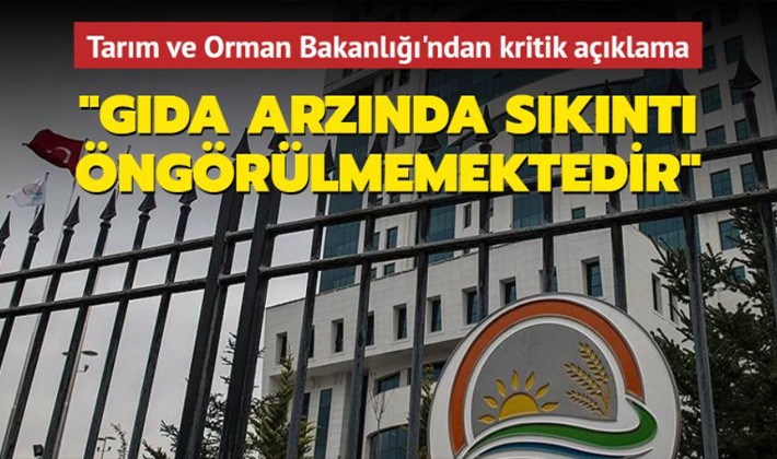 Bakanlık: Gıda arzında sıkıntı öngörülmemektedir