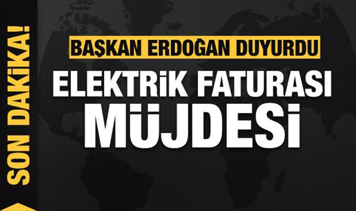 Erdoğan'dan elektrik faturası müjdesi!