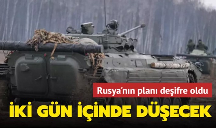 Rusya'nın Ukrayna planı deşifre oldu: İki gün içinde düşecek